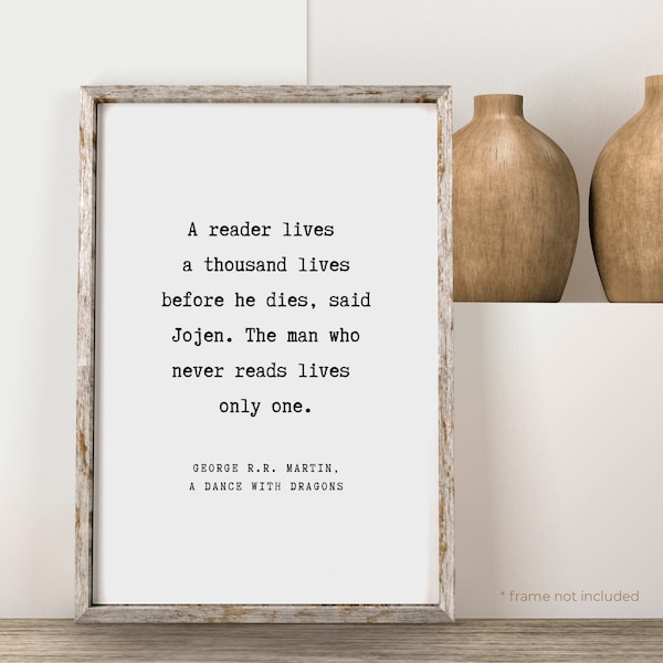 George R R Martin A reader lives Quote Print - Book Quote Print Gift, Literary Print, Inspirational Wall Art, Home Decor Poster | BK66