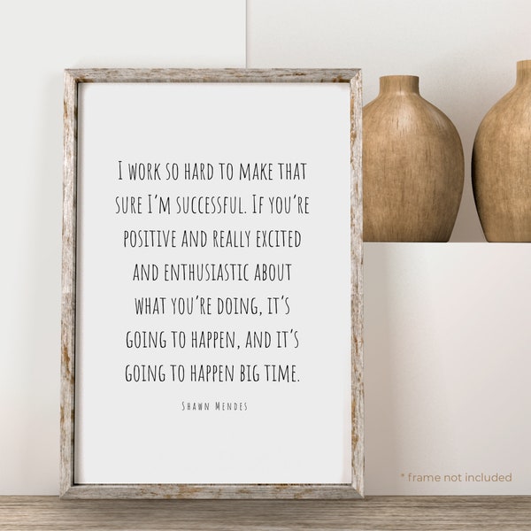 Shawn Mendes I work so hard to make Quote Print - Positive Quote Print Gift, Inspirational Wall Art, Motivational Home Decor Posters | PS54