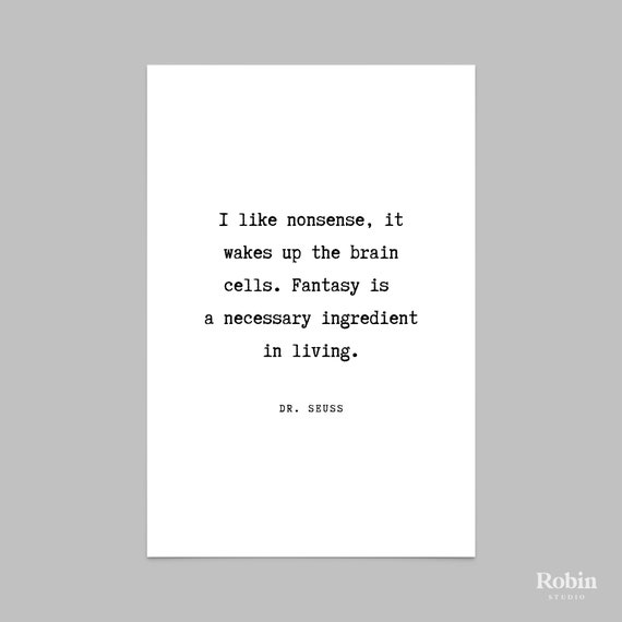 Dr Seuss I Like Nonsense It Wakes Up Quote Print Book Quote - Etsy