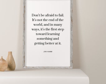 Jon Hamm Don’t be afraid to fail Quote Print - Life Quote Print Gift, Typography Poster, Inspirational Wall Art, Home Decor Print | LF04