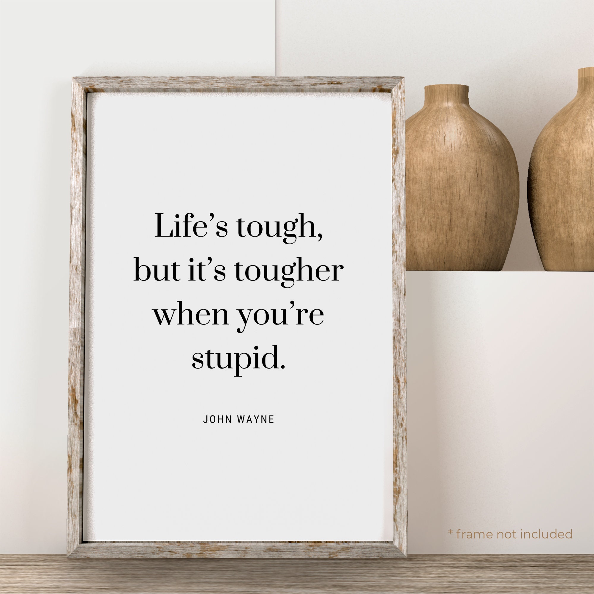 John Wayne Life is Tough Quote Print Life Quote Print Gift Etsy