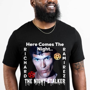 The Night Stalker Here Comes The Night Richard Ramirez Shirt, Fathers Day Gifts, Richard Ramirez Shirt, Gifts For Men Horror T-shirt, Sci Fi