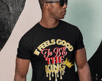 King Men's T-shirt, It Feels Good To Be The King T shirt, King Dripping Tshirt, King Shirt For Men King Birthday Shirt King Tee King Shirts