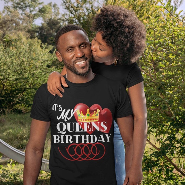 It's My Queens Birthday T-shirt - Couples Shirts - Couples Tshirt - Popular Right Now T-shirt - Queens Couples Shirt - Love Couples T shirts