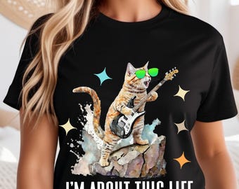 I'm About This Life Cat Rocker Guitar Shirt, Cat with Sunglass Tee, Cat Lovers Unisex T-shirt, Animal Lovers Tshirt, Cat Mom Dad Shirt Gift