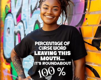 Percentage of Curse Word Shirt, Funny Adult Sayings T-shirt, Sarcastic T Shirt, Foul Mouth Tshirt Tee T, Humorous Gift Joke Shirt, Etsy Pick