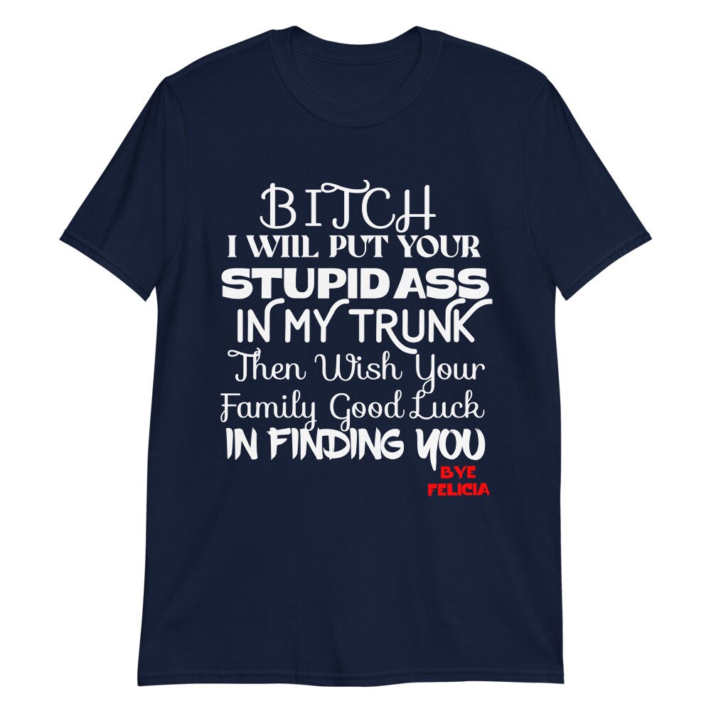 Bitch I Will Put You in A Trunk Shirt Funny Sarcastic Shirt Shirt With ...
