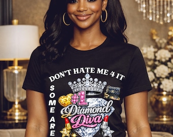 Don't Hate Me 4 It #1 Diamond Diva Shirt, Diamond, Glam Sparkle T-shirt, Luxury Statement Top, Shiny Sparkling Tee, Cute Diamond Gift Tshirt