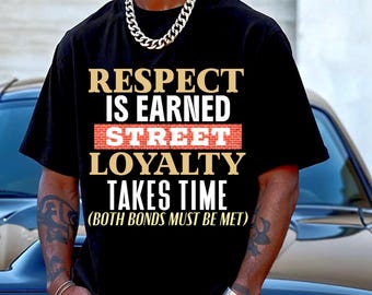 Respect And Loyalty Street Shirt, Urban Graphic Tee, Hip Hop Fashion T-shirt, Rap Concert T Shirt, Men's Urban Statement Tshirt Streetwear T