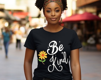 Be Kind Shirt, Be Kind T-shirt, Black Be Kind Flower Shirt, Gifts For Her, Women Shirt, Be Kind T shirt For Her, Gift For Women For Birthday