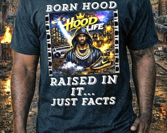 Born Hood Life Graphic Urban Shirt, Neighborhood T-shirt Sayings, Cool Street Tee, Hip Hop Rap Rapper T Shirt for Men Women, Gangster Etsy T