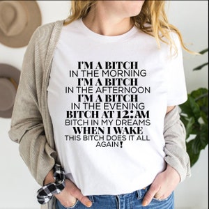 I&#39;m A Bitch T-shirt, Sarcastic Tshirt, Sarcastic Shirt, Funny Sarcastic Shirts, Funny Sarcastic Tshirt, Funny Shirts, Funny Tshirt Funny Tee