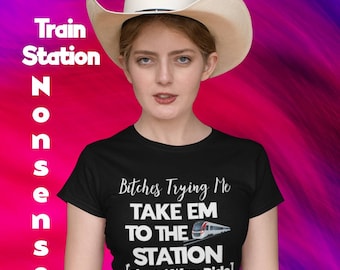 Yellowstone Train Station Shirt, Bitches Trying Me Take Em To The TRAIN STATION SHIRT, Popular Shirts Etsy, Rip T-shirt Sarcasm Sarcastic