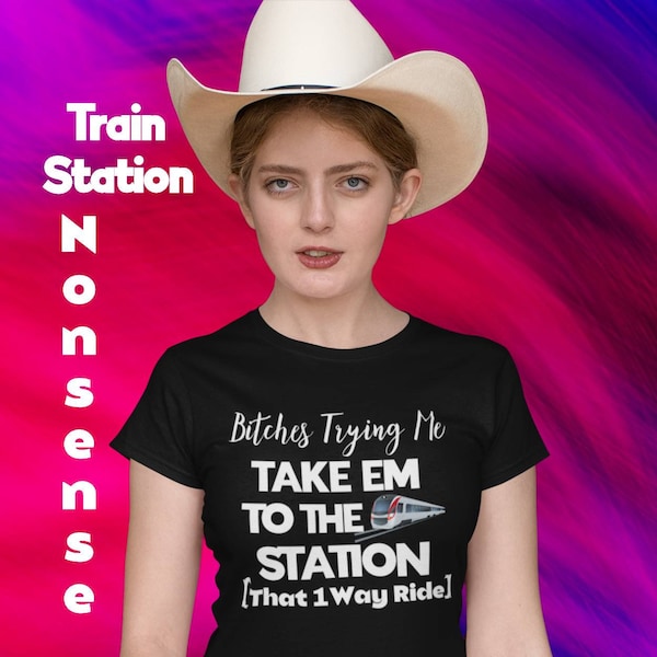 Take Em to the Train Station Womens Shirts Etsy