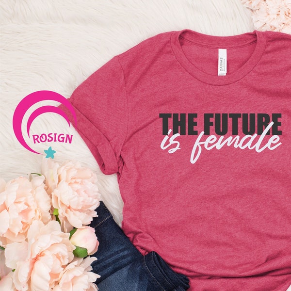 The Future Is Female Shirt, Feminism Tshirt, Inspirational Shirt, Motivational Shirt, Empowered Women, Liberal Shirt, For Women