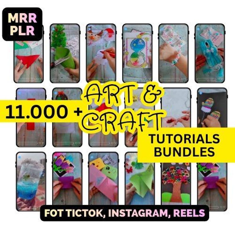 May include: A collage of smartphone screens showcasing art and craft tutorials. The image includes the text "ART & CRAFT TUTORIALS BUNDLES" and "11.000+". Additional text reads "FOT TICTOK, INSTAGRAM, REELS" and "MRR PLR".