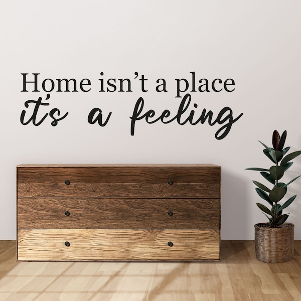 Vinyl Wall Sticker - Home Isn't a Place It's a Feeling - Room Decorations - Home Quotes for Your Wall - Hallway Wall Quotes Trimmings - WS16