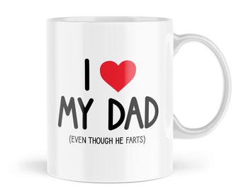 Funny Mug - I Love My Dad Even Though He Farts - For Son Daughter From Dad - MBH209