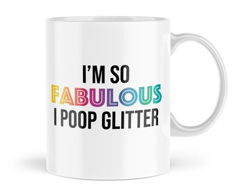 Funny Mugs Gifts For Her I'm So Fabulous I Poop Glitter LGBTQ Gay Lesbian Gift Coffee Cup Sarcasm Friend Humour Joke Novelty Banter MBH750