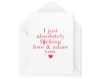 Anniversary Cards | I Just Absolutely F*cking Love And Adore You Card | For Him Her Sweary Valentines Friend Husband Wife Cute | CBH650