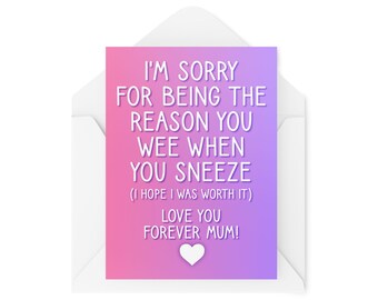 Funny Mother's Day Cards | Birthday Cards Mum | Greeting Card Her | Sorry I'm The Reason You Pee When You Sneeze | Comedy Humour Joke CBH163