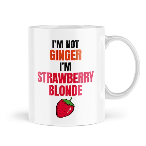 Funny Mugs Novelty Gifts I m Not Ginger I m Strawberry Blonde