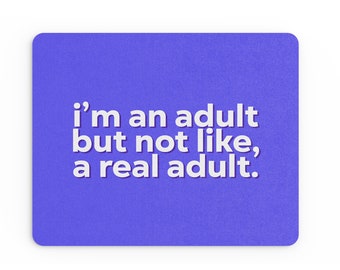 Funny Mouse Mat Office Work Mousepad Desk Accessories Computers Colleague Coworker | Im Not A Real Adult | Silly Joke Sarcastic MM483