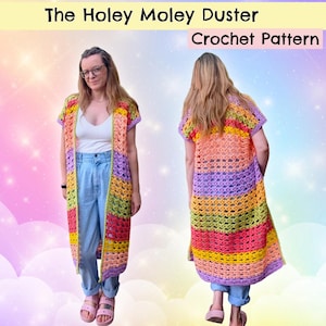 May include: A long, open-front duster featuring a multi-colored, striped crochet pattern in shades of yellow, orange, pink, green, and purple. The garment has short sleeves and a loose, airy texture. Text reads: The Holey Moley Duster Crochet Pattern.