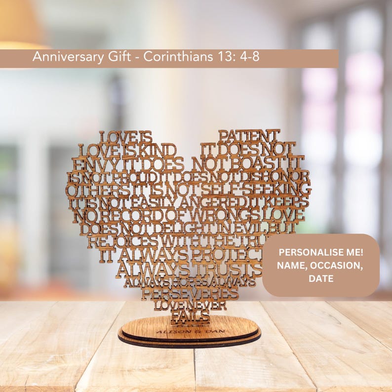 Wooden Heart with the wording of Corinthians 13: 4-8 laser cut into it.  Heart sits in a wooden base which can be personalised with names/occasion/date.  Lovely 50th wedding anniversary gift