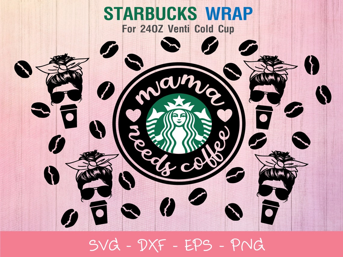 Download Mama needs coffee Starbucks Cup SVG Messy Bun SVG Hair Bun ...