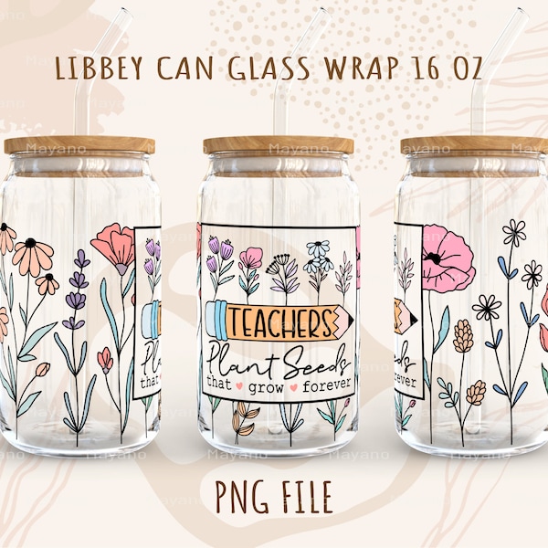 Les enseignants plantent des graines qui poussent pour toujours PNG, DIY pour 16 oz Libbey Glass Can Tumbler, PNG Sublimation Designs Téléchargement numérique