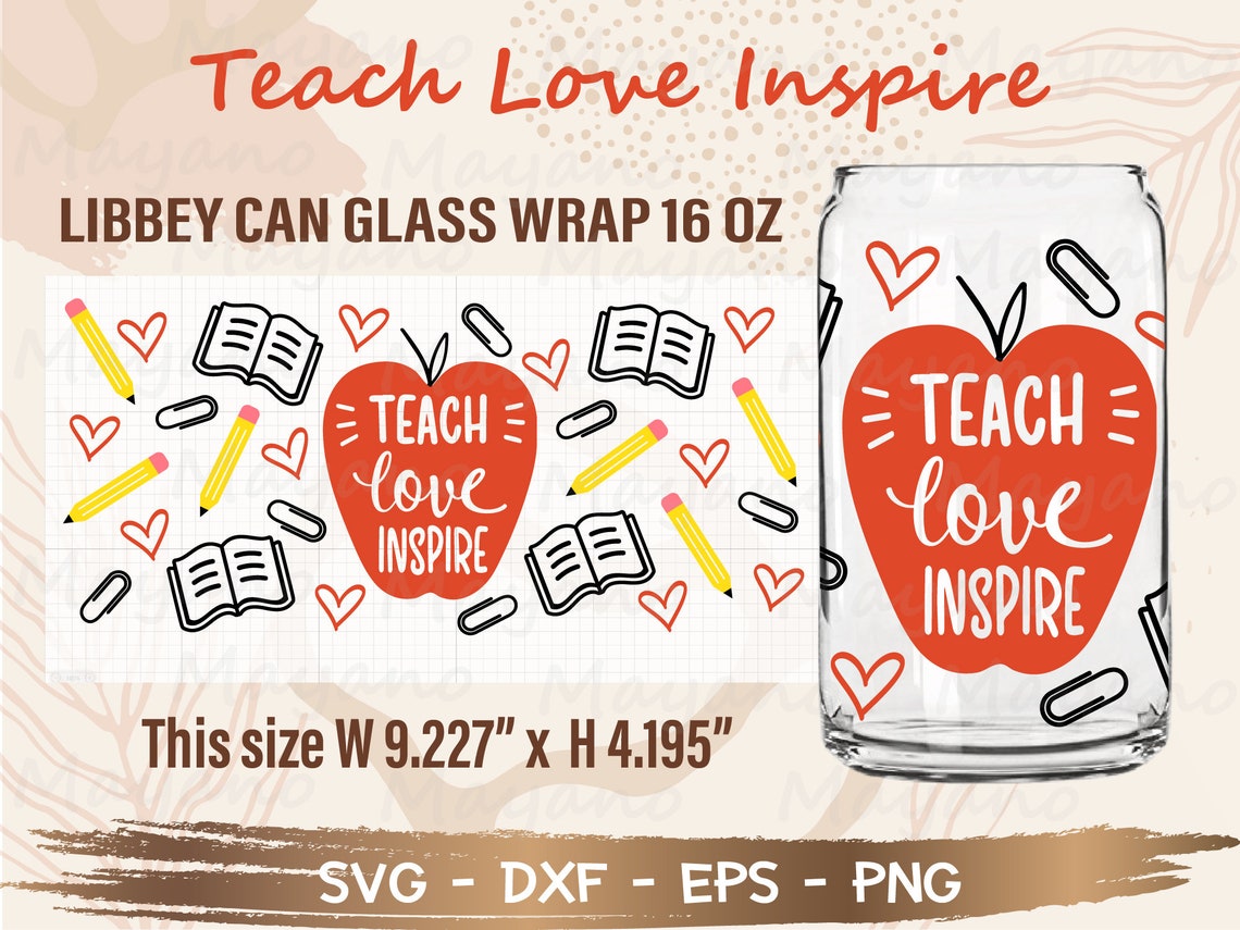 Teach Love Inspire Libbey Can Glass Wrap Svg, DIY for Libbey Can Shaped ...