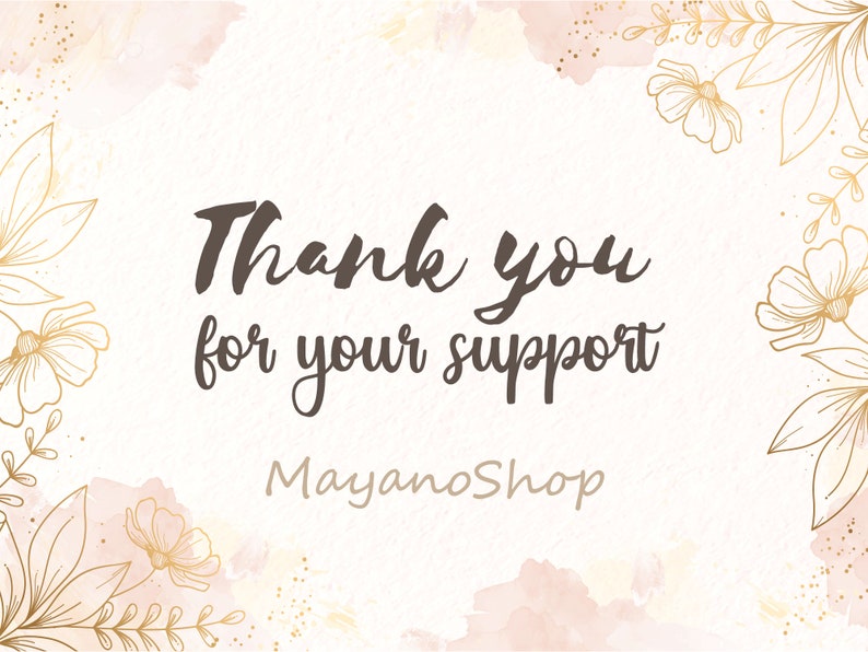 May include: A watercolor background with gold floral accents and the text "Thank you for your support MayanoShop".