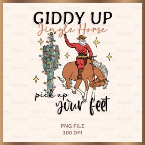 Giddy Up Jingle Horse Pick Up Your Feet Cowboy Santa PNG, Christmas PNG, Design for Sublimation Or Print Digital Download