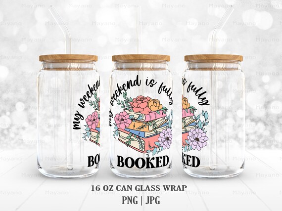 My weekend is fully booked PNG, DIY for 16 oz Libbey Glass Can Tumbler, PNG Sublimation Designs Digital Download