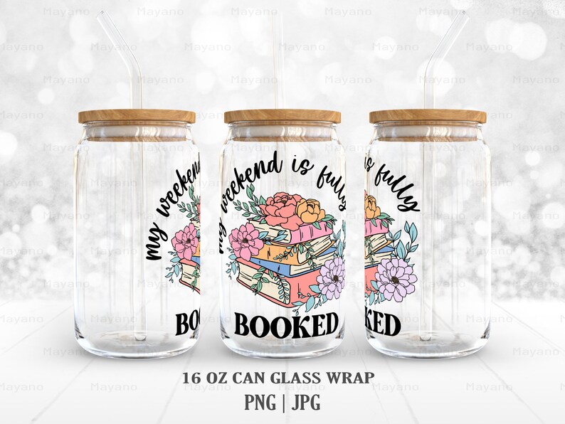 May include: A set of three 16 ounce glass can wraps with a floral design and the text "My weekend is fully booked".