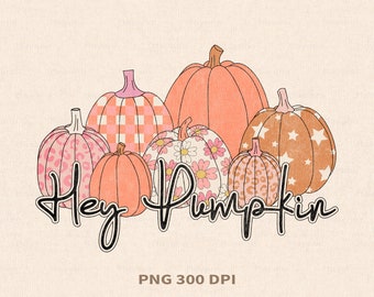 Hey Pumpkin, Fall, Autumn, PNG File for Sublimation Or Print Digital Download