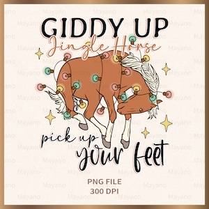 Giddy Up Jingle Horse Pick Up Your Feet PNG, Christmas PNG, Design for Sublimation Or Print Digital Download