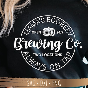 Mama&#39;s Boobery Always on Tap Svg, 2 Designs for SVG Files for Cricut, silhouette, PNG Sublimation, Digital Download