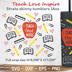 Full Wrap Teach Love Inspire for Strata Skinny Tumblers 16oz SVG, Cut file for Cricut and Silhouette Instant Download