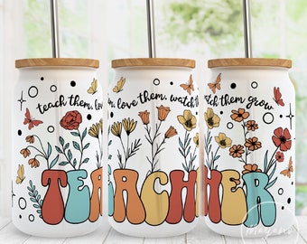 Teach Them Love Them Watch Them Grow 16 oz Libbey Glass Can PNG, Teacher Appreciation Gift, Sublimation Designs, Digital Download