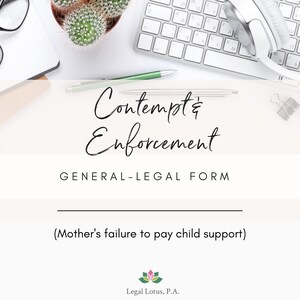 May include: A white background with a keyboard, a cactus, a pen, and headphones. The text "Contempt & Enforcement GENERAL-LEGAL FORM (Mother's failure to pay child support) Legal Lotus, P.A." is displayed on the image.