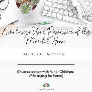 Motion for Exclusive Use and Possession of the Marital Home (Wife&#39;s Request)