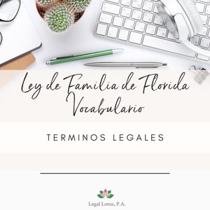 以下が含まれることがあります： キーボード、マウス、ペン、メモ帳のあるワークスペース。「Ley de Familia de Florida Vocabulario」と「TERMINOS LEGALES」のテキストが表示されています。Legal Lotus, P.A.のロゴが下にあります。