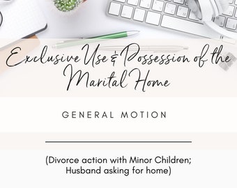 Motion for Exclusive Use and Possession of the Marital Home (GENERAL)