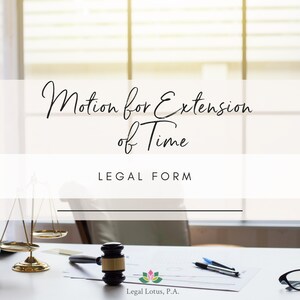 May include: A legal form titled "Motion for Extension of Time" with a gavel, scales of justice, and a pen on a white desk. The form is from Legal Lotus, P.A.