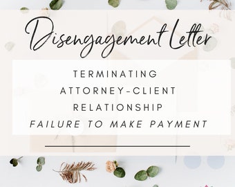 Disengagement Letter for attorneys terminating representation for failing to make payment