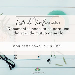 May include: A checklist titled "Lista de Verificación: To Do List" with the text "Documentos necesarios para una divorcio de mutuo acuerdo" and "CON PROPIEDAD, SIN NIÑOS" on a light blue background. The checklist is surrounded by a notebook, a pen, glasses, and green leaves.