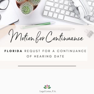 May include: A white background with a green succulent plant in a pot, a keyboard, a pair of headphones, and a pen. The text "Motion for Continuance" is written in black cursive font. Below the text, it reads "FLORIDA REQUEST FOR A CONTINUANCE OF HEARING DATE". At the bottom of the image, the text "Legal Lotus, P.A." is written in black font.