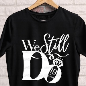Todavía hacemos 19 años Svg Png, 19 aniversario svg, aniversario de bodas svg, camisa de pareja de él y ella juntos svg, Cricut, silhouette,